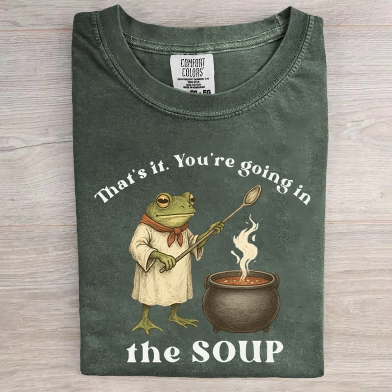 That's It You're Going In The Soup Frog Art Print T-Shirt