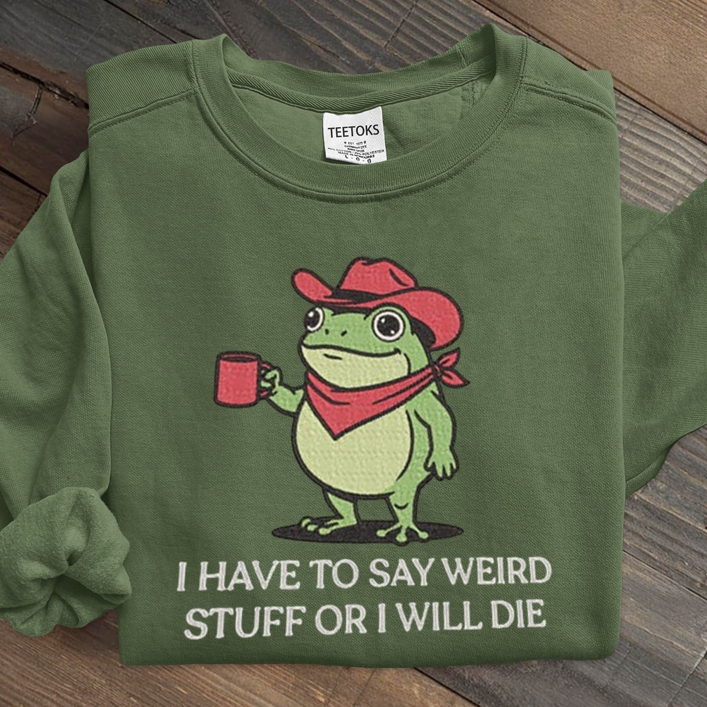 I Have To Say Weird Stuff Or I Will Die Art Print Sweatshirt